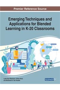 Emerging Techniques and Applications for Blended Learning in K-20 Classrooms