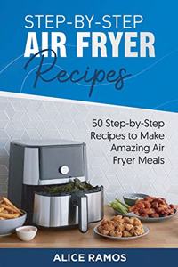 Step-by-Step Air Fryer Recipes
