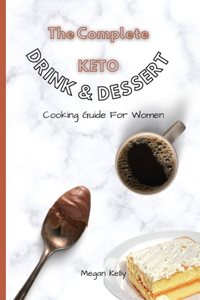 The Complete KETO Drink & Dessert Cooking Guide For Women