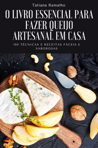O Livro Essencial Para Fazer Queijo Artesanal Em Casa