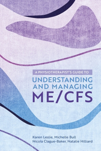 Physiotherapist's Guide to Understanding and Managing Me/Cfs