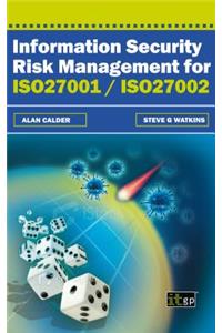 Information Security Risk Management for ISO27001/Iso27002