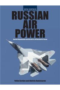 Russian Air Power: Current Organization and Aircraft of All Russian Air Forces