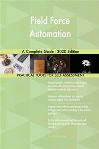 Field Force Automation A Complete Guide - 2020 Edition