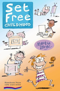 Set Free Childhood: Parents' Survival Guide for Coping with Computers and TV