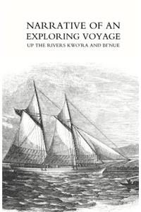 Narrative of an Exploring Voyage Up the Rivers Kwo'ra and Bi'nue (commonly Known as the Niger and Tsadda) in 1854