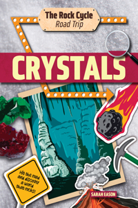 Crystals: Hit the Road and Discover a World That Rocks!