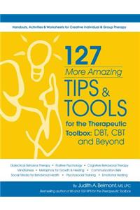 127 More Amazing Tips & Tools for the Therapuetic Toolbox