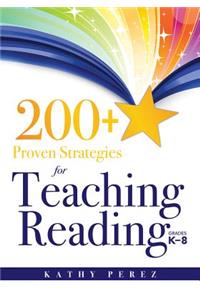 200+ Proven Strategies for Teaching Reading, Grades K-8