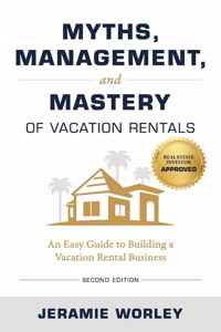 Myths, Management, and Mastery of Vacation Rentals