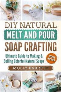 DIY Natural Melt and Pour Soap Crafting