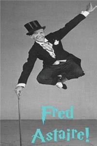 Fred Astaire!