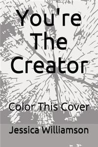 You're the Creator