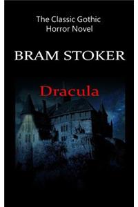 Dracula - The Classic Gothic Horror Novel