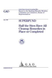 Superfund: Half the Sites Have All Cleanup Remedies in Place or Completed