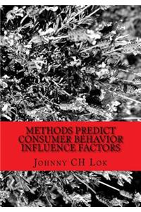Methods predict consumer behavior influence factors