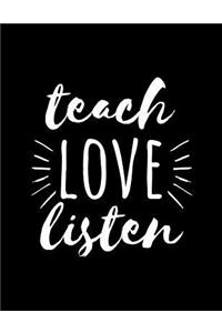 Teach Love Listen