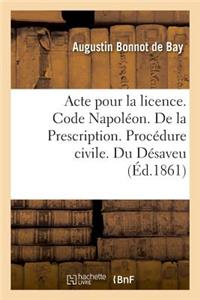 Acte Pour La Licence. Code Napoléon. de la Prescription. Procédure Civile. Du Désaveu