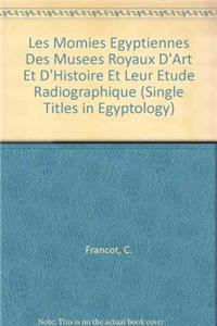 Les Momies Egyptiennes Des Musees Royaux D'Art Et D'Histoire Et Leur Etude Radiographique