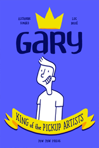 Gary: King of the Pickup Artists