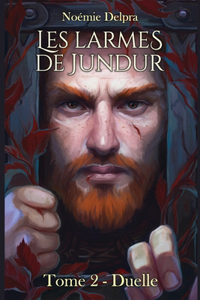 Les larmes de Jundur, Tome 2 - Duelle