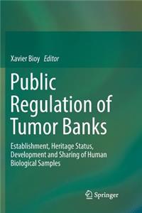 Public Regulation of Tumor Banks: Establishment, Heritage Status, Development and Sharing of Human Biological Samples