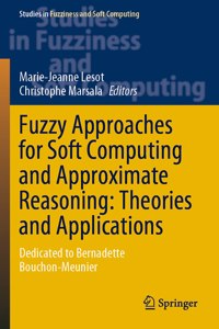 Fuzzy Approaches for Soft Computing and Approximate Reasoning: Theories and Applications