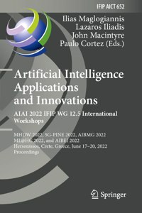 Artificial Intelligence Applications and Innovations. Aiai 2022 Ifip Wg 12.5 International Workshops