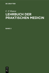 C. F. Kunze: Lehrbuch Der Praktischen Medicin. Band 2