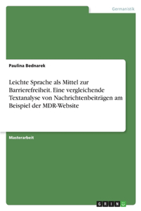 Leichte Sprache als Mittel zur Barrierefreiheit. Eine vergleichende Textanalyse von Nachrichtenbeiträgen am Beispiel der MDR-Website