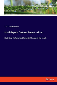 British Popular Customs, Present and Past