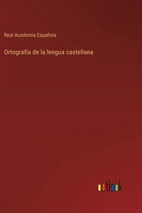 Ortografía de la lengua castellana