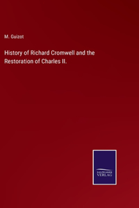 History of Richard Cromwell and the Restoration of Charles II.