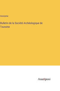 Bulletin de la Société Archéologique de Touraine