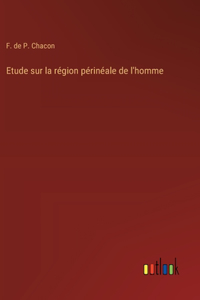 Etude sur la région périnéale de l'homme