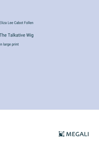 Talkative Wig