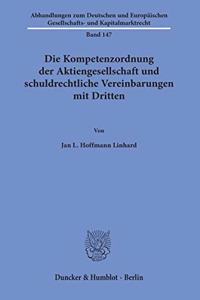 Die Kompetenzordnung Der Aktiengesellschaft Und Schuldrechtliche Vereinbarungen Mit Dritten