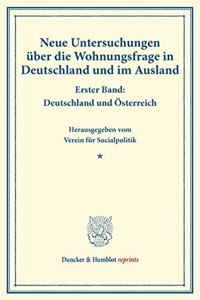 Neue Untersuchungen Uber Die Wohnungsfrage in Deutschland Und Im Ausland