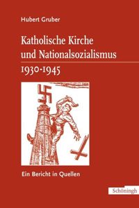 Katholische Kirche Und Nationalsozialismus 1930-1945