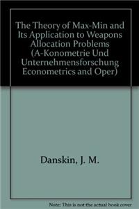 Theory of Max-Min and its Application to Weapons Allocation Problems