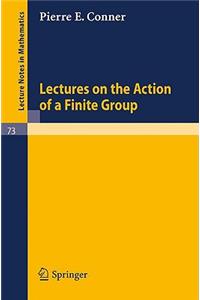 Lectures on the Action of a Finite Group