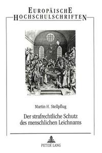 Der Strafrechtliche Schutz Des Menschlichen Leichnams