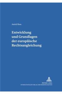 Entwicklung Und Grundlagen Der Europaeischen Rechtsangleichung