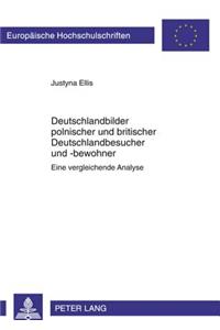 Deutschlandbilder Polnischer Und Britischer Deutschlandbesucher Und -Bewohner