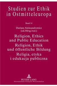 Religion, Ethics and Public Education- Religion, Ethik Und Oeffentliche Bildung- Religia, Etyka I Edukacja Publiczna
