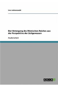 Der Untergang des Römischen Reiches aus der Perspektive der Zeitgenossen