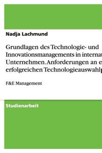 Grundlagen des Technologie- und Innovationsmanagements in internationalen Unternehmen. Anforderungen an einen erfolgreichen Technologieauswahlprozess