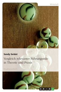 Vergleich relevanter Führungsstile in Theorie und Praxis