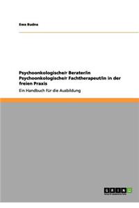 Psychoonkologischer Berater und Psychoonkologischer Fachtherapeut in der freien Praxis