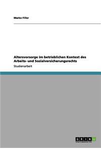 Altersvorsorge im betrieblichen Kontext des Arbeits- und Sozialversicherungsrechts